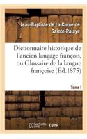 Dictionnaire Historique de l'Ancien Langage François.Tome I. A-Ao