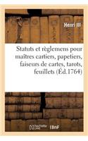 Statuts Et Règlemens Pour Les Maîtres Cartiers, Papetiers, Faiseurs de Cartes, Tarots, Feuillets