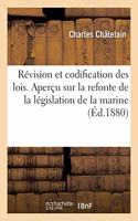 de la Révision Et de la Codification Des Lois. Aperçu Sur La Refonte de la Législation de la Marine