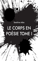 Corps en Poésie Tome I