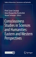 Consciousness Studies in Sciences and Humanities: Eastern and Western Perspectives