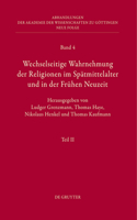 Wechselseitige Wahrnehmung Der Religionen Im Spätmittelalter Und in Der Frühen Neuzeit