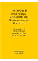 Bahnbrechende Entscheidungen - Gesellschafts- und Kapitalmarktrechts-Geschichten