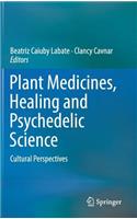 Plant Medicines, Healing and Psychedelic Science