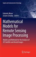 Mathematical Models for Remote Sensing Image Processing: Models and Methods for the Analysis of 2D Satellite and Aerial Images(Signals and Communication Technology)
