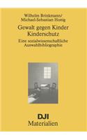 Gewalt Gegen Kinder-Kinderschutz: Eine Sozialwissenschaftliche Auswahlbibliographie