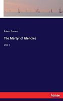 The Martyr of Glencree: Vol. 1