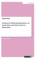 Prospects for Reducing Dependence on Fossil Fuels in the Power Sector in Maharashtra