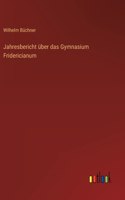 Jahresbericht über das Gymnasium Fridericianum