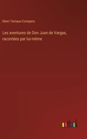 Les aventures de Don Juan de Vargas, racontées par lui-même