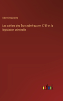 Les cahiers des États généraux en 1789 et la législation criminelle
