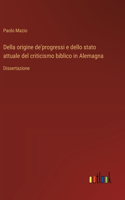 Della origine de'progressi e dello stato attuale del criticismo biblico in Alemagna: Dissertazione