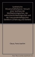 Synthetische Wissenschaftstheorie: Versuch Einer Synthese Der Falsifikationslogischen, Der Wahrscheinlichkeitslogischen Und Der Transzendentallogischen Denkform