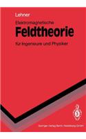 Elektromagnetische Feldtheorie: Fur Ingenieure Und Physiker