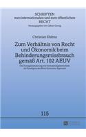 Zum Verhaeltnis von Recht und Oekonomik beim Behinderungsmissbrauch gemaeß Art. 102 AEUV