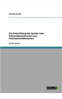 Entwicklung der Syntax vom Althochdeutschen bis zum Frühneuhochdeutschen