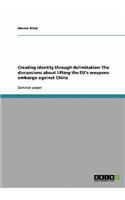 Creating identity through delimitation: The discussions about lifting the EU's weapons embargo against China