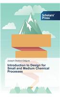 Introduction to Design for Small and Medium Chemical Processes