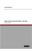 Gebet als Thema des Unterrichts in der Sek.II