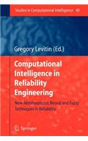 Computational Intelligence in Reliability Engineering: New Metaheuristics, Neural and Fuzzy Techniques in Reliability