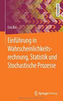 Einführung in Wahrscheinlichkeitsrechnung, Statistik Und Stochastische Prozesse