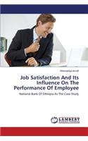 Job Satisfaction and Its Influence on the Performance of Employee