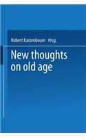 New Thoughts on Old Age