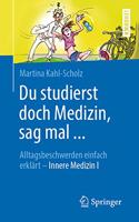 Du Studierst Doch Medizin, Sag Mal ...