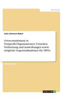 Overcommitment in Nonprofit-Organisationen. Ursachen, Verbreitung und Auswirkungen sowie mögliche Gegenmaßnahmen für NPOs