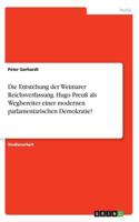 Entstehung der Weimarer Reichsverfassung. Hugo Preuß als Wegbereiter einer modernen parlamentarischen Demokratie?