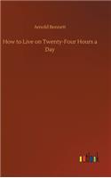 How to Live on Twenty-Four Hours a Day