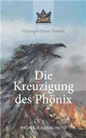 Die Kreuzigung des Phönix