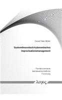 Systemtheoretisch-Kybernetisches Improvisationsmanagement
