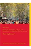 Discover Barcelona - Découvrir Barcelone - Entdecken Sie Barcelona-: Photo City Discovery