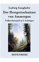 Der Herrgottschnitzer von Ammergau: Volksschauspiel in 5 Aufzügen(German)