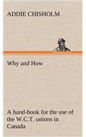 Why and How: a hand-book for the use of the W.C.T. unions in Canada