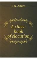 A Class-Book of Elocution