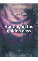 Hunting in the golden days: (English)