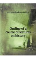 Outline of a Course of Lectures on History