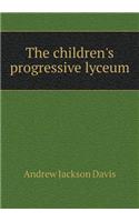 The children's progressive lyceum: (English)