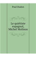 Le quiétiste espagnol, Michel Molinos