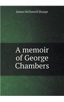 A Memoir of George Chambers