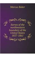 Survey of the Northwestern Boundary of the United States 1857-1861