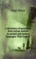 dictionary of quotations from various authors in ancient and modern languages: With English .