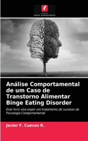 Análise Comportamental de um Caso de Transtorno Alimentar Binge Eating Disorder