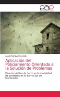 Aplicación del Policiamiento Orientado a la Solución de Problemas