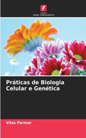Práticas de Biologia Celular e Genética