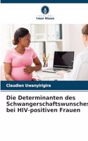Die Determinanten des Schwangerschaftswunsches bei HIV-positiven Frauen