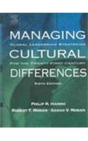 Managing Cultural Differences, 6th Edition: Global Leadership Strategies For The Twenty-First Century