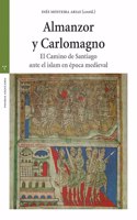 Almanzor y Carlomagno: El Camino de Santiago ante el islam en la epoca medieval